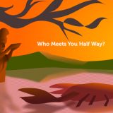 Who Meets You Half Way?