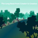 The Long Road From Creator to Creative